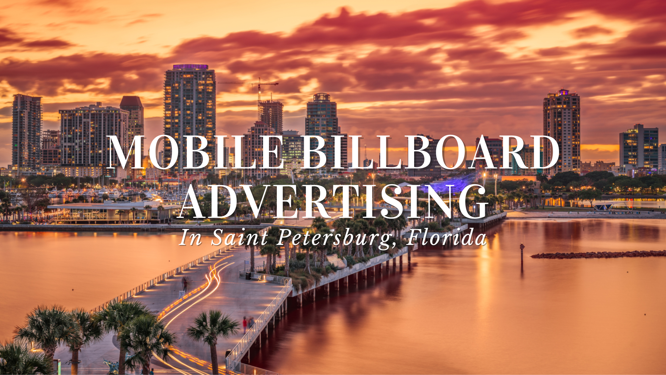 Sunset over St. Petersburg, Florida, with the city skyline and waterfront promenade highlighted. Text overlay reads 'MOBILE BILLBOARD ADVERTISING in Saint Petersburg, Florida' representing Marathon Billboards.
